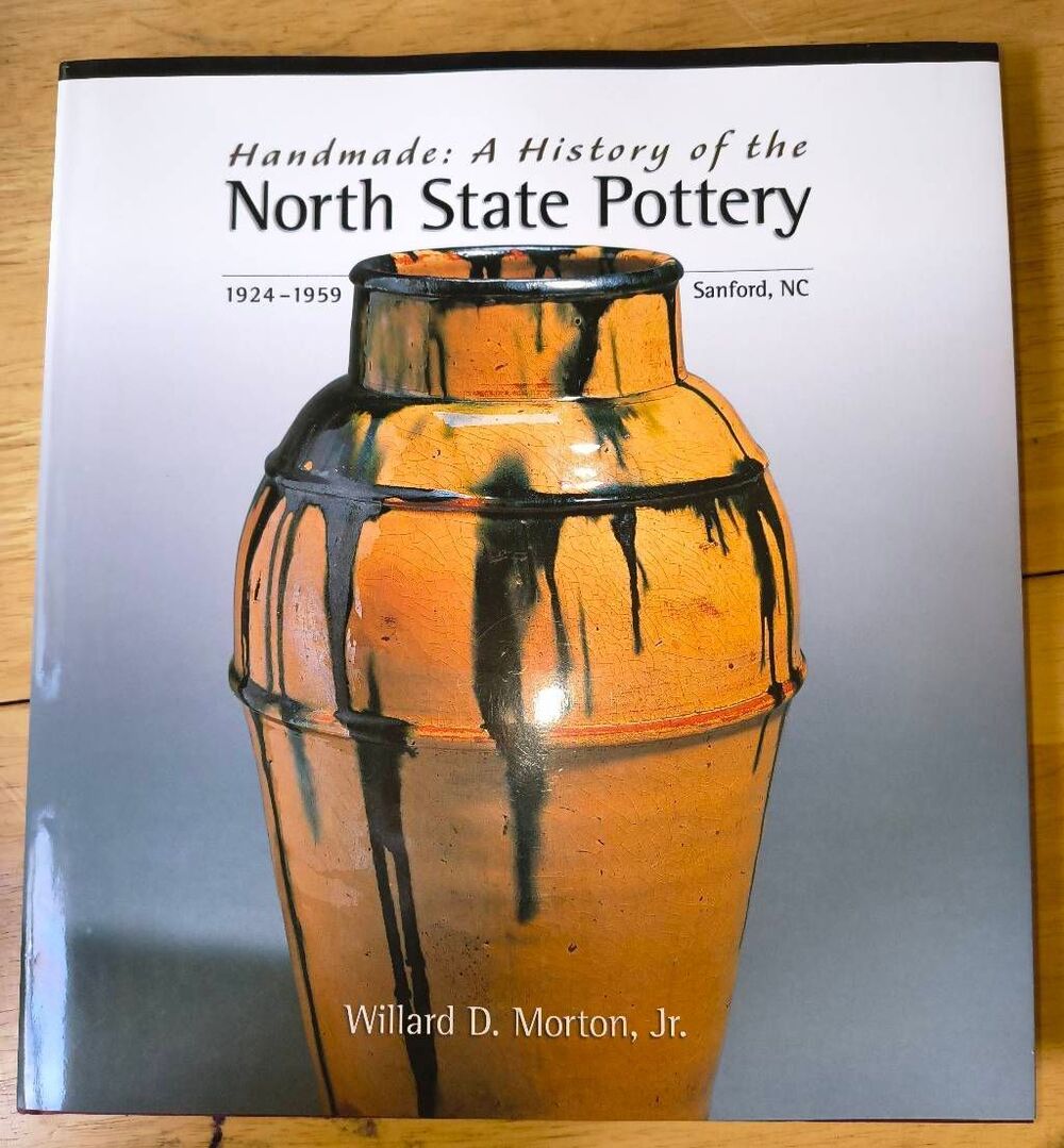 Handmade: A History of the North State Pottery 1924-1959 Sanford NC SIGNED